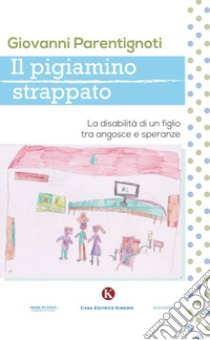 Il pigiamino strappato. La disabilità di un figlio tra angosce e speranze libro di Parentignoti Giovanni