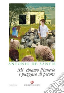 Mi chiamo pinuccio e puzzavo di pecora libro di De Santis Antonio