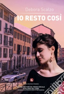 Io resto così libro di Scalzo Debora