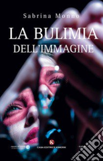 Bulimia dell'immagine libro di Monno Sabrina