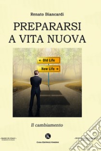 Prepararsi a vita nuova libro di Biancardi Renato