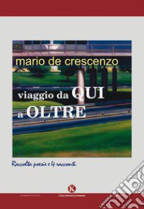 Viaggio da qui a oltre libro di De Crescenzo Mario