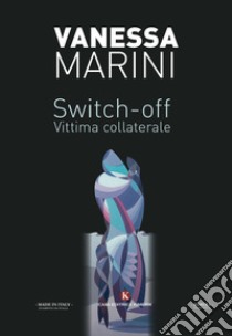 Switch-off. Vittima collaterale libro di Marini Vanessa