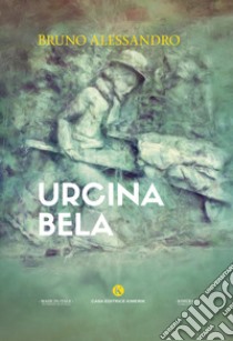 Urcina bela libro di Alessandro Bruno