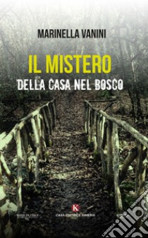 Il mistero della casa nel bosco libro di Vanini Marinella