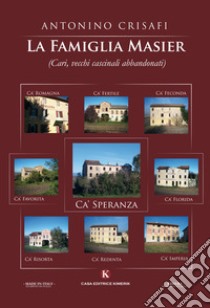 La famiglia Masier (Cari, vecchi cascinali abbandonati) libro di Crisafi Antonino