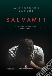 Salvami! libro di Severi Alessandro