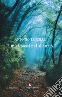 I miei passi nel silenzio libro di Tanzillo Antonio