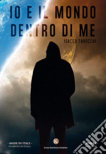 Io e il mondo dentro di me libro di Tarocchi Isacco