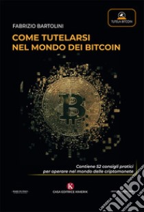 Come tutelarsi nel mondo dei bitcoin libro di Bartolini Fabrizio