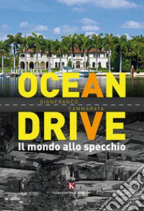 Ocean Drive. Il mondo allo specchio libro di Cammarata Gianfranco