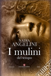 I mulini del tempo libro di Angelini Nadia