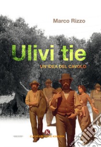 Ulivi tie. Un'idea del cavolo libro di Rizzo Marco