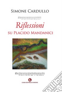 Riflessioni su Placido Mandanici libro di Cardullo Simone