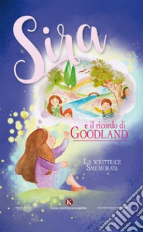 Sira e il ricordo di Goodland libro di La scrittrice smemorata