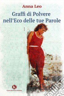 Graffi di polvere nell'eco delle tue parole libro di Leo Anna