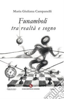 Funamboli tra realtà e sogno libro di Campanelli Maria Giuliana