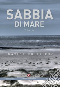 Sabbia di mare. Vol. 1 libro di Frizziero Davide