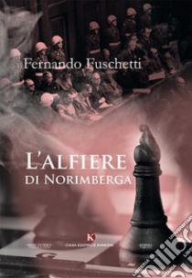 L'alfiere di Norimberga libro di Fuschetti Fernando