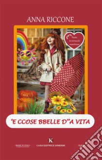 'E ccose bbelle d''a vita libro di Riccone Anna