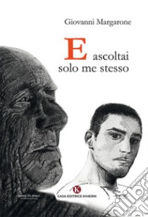 E ascoltai solo me stesso libro di Margarone Giovanni