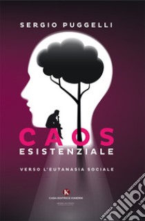 Caos esistenziale libro di Puggelli Sergio