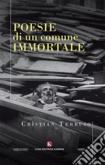 Poesie di un comune immortale libro di Terruso Cristian