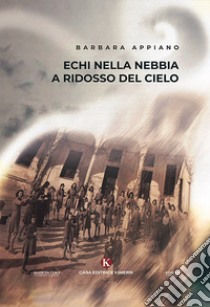 Echi nella nebbia a ridosso del cielo libro di Appiano Barbara