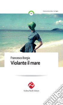 Violante il mare libro di Borgia Francesco