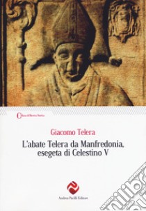 L'abate Telera da Manfredonia, esegeta di Celestino V libro di Telera Giacomo