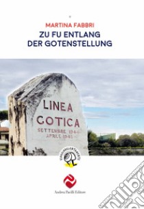 Zu Fuß entlang der Gotenstellung libro di Fabbri Martina