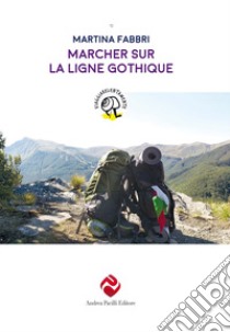 Marcher sur la ligne gothique libro di Fabbri Martina