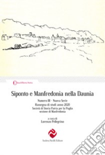 Siponto e Manfredonia nella Daunia. Nuova serie. Vol. 3 libro di Pellegrino L. (cur.)