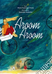 Aroom aroom (lento lento). Ediz. a colori libro di Ocone Maria Francesca