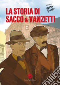 La storia di Sacco e Vanzetti libro di Fuiano Remo; Pacilli A. M. (cur.)