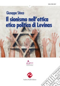 Il sionismo nell'ottica etico politica di Levinas libro di Stinca Giuseppe