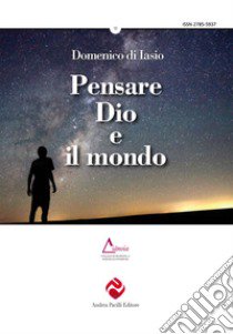 Pensare Dio e il mondo libro di Di Iasio Domenico