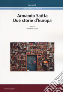 Armando Saitta. Due storie d'Europa libro di Guerra A. (cur.)