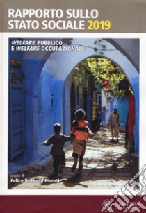 Rapporto sullo stato sociale 2019. Welfare pubblico e welfare occupazionale libro di Pizzuti F. R. (cur.)