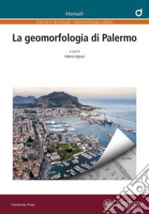 La geomorfologia di Palermo libro di Agnesi V. (cur.)