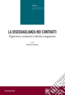 La diseguaglianza nei contratti. Esperienze straniere e diritto comparato libro di Giorgianni M. (cur.)