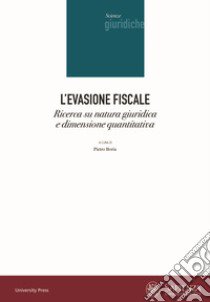 L'evasione fiscale. Ricerca su natura giuridica e dimensione quantitativa libro di Boria P. (cur.)