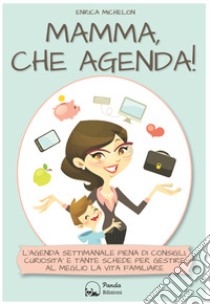 Mamma, che agenda! libro di Michelon Enrica