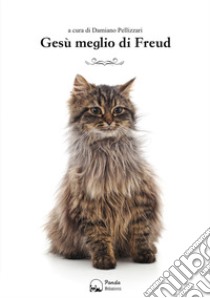 Gesù meglio di Freud libro di Pellizzari D. (cur.)