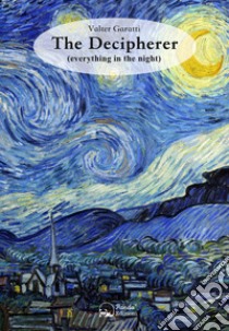 The decipherer (everything in the night). Testo italiano a fronte libro di Garatti Valter