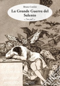 La grande guerra del Salento libro di Contini Bruno