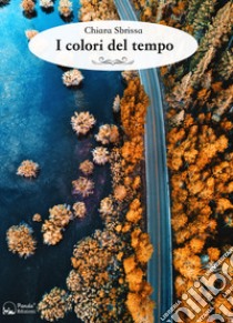 I colori del tempo libro di Sbrissa Chiara