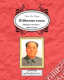 Il libretto rosso. Ediz. illustrata libro di Mao Tse-tung