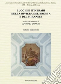 Luoghi e itinerari della riviera del Brenta e del Miranese. Vol. 12 libro di Draghi A. (cur.)