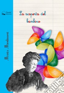 La scoperta del bambino libro di Montessori Maria